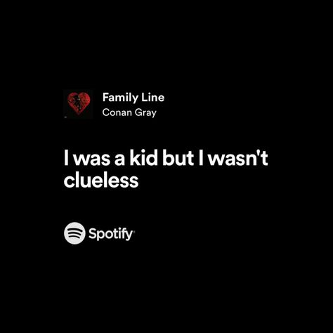 Family Line Spotify Lyrics, Family Line Conan Gray Lyrics, Relatable Song Lyrics, Best Friday Quotes, Misheard Song Lyrics, Spotify Quotes, Insta Notes, A Little Life Book, Songs That Describe Me