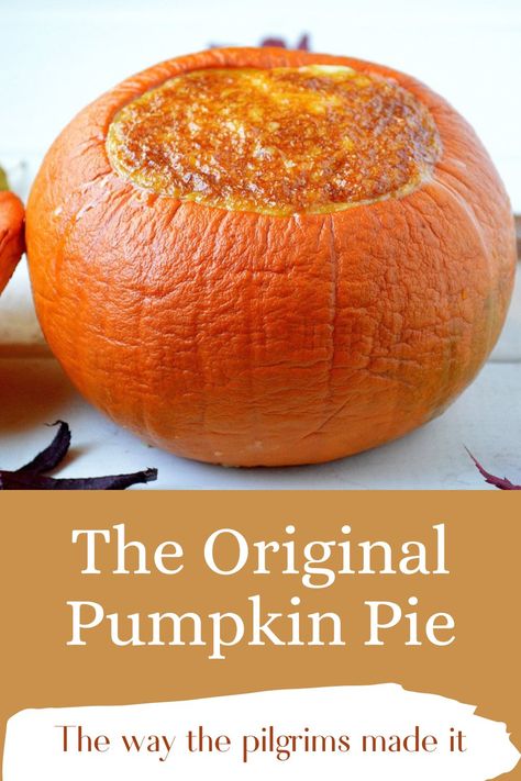 The Original Pumpkin Pie The Way The Pilgrims Made It. The Pilgrims didn't have flour so what they actually did was make a custard IN a pumpkin...and it's delicious! AN edible history lesson, a beautiful centerpiece dessert and its so tasty Pumpkin Pie Recipe Variations, Dutch Pumpkin Pie, Making Pumpkin Pie From Pumpkins, Processing Pie Pumpkins, Pumpkin Pie Made From Real Pumpkin, Pie Pumpkins How To Cook, Pumpkin Pie Pumpkins, Cooking Pie Pumpkins, How To Cook A Pie Pumpkin