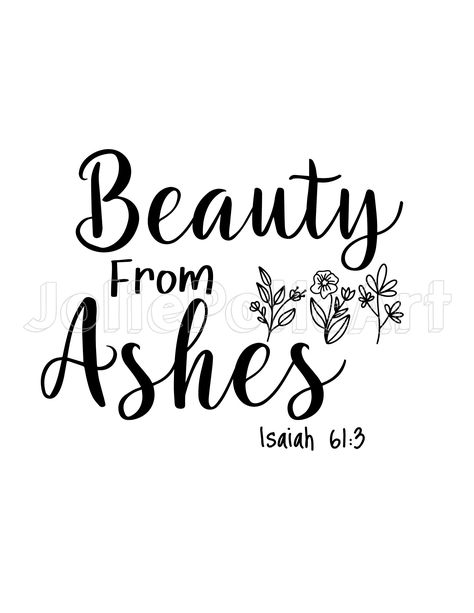 Beauty From Ashes Bible Verse, Faith Cricut Ideas, Beauty From Ashes Quotes, Bible Svg Quotes, Christian Vinyl Shirts, Beauty From Ashes Tattoo, Free Christian Svg, Christian Shirt Ideas, Cricut Shirt Ideas