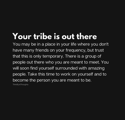 No Tribe Quotes, Soul Tribe Quotes, Find Your Tribe Quotes, Your Tribe Quotes, Finding Your Tribe, Tribe Quotes, Soul Tribe, Finding Yourself Quotes, Higher Perspective