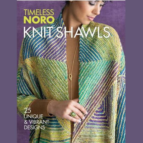 Purchase Timeless Noro Knit Shawls Noro Knitting Patterns, Noro Knitting, Noro Yarn, Knit Shawls, Striped Shawl, Spring Books, Beginner Knitting Patterns, Vogue Knitting, Shawl Patterns