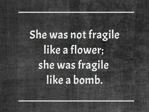 She was fragile. Everyone was careful around her, trying extra hard to never say the wrong thing or act out of line. Oh yes, we wanted to protect her, but not for her sake. She was fragile, not like a flower. She was fragile like a grenade with the pin pulled, fragile like a bomb. Anjali Mehta, Aaliyah, Infp, Writing Inspiration, The Words, Great Quotes, Writing Prompts, Beautiful Words, A Flower