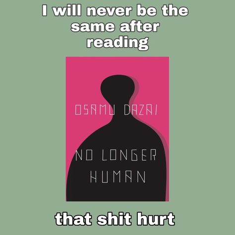 Funny Book Recommendations, Grunge Books To Read, No Longer Human Book, Book Recommendations For Teens, Books Recs, No Longer Human, Literature Humor, 100 Books To Read, Osamu Dazai