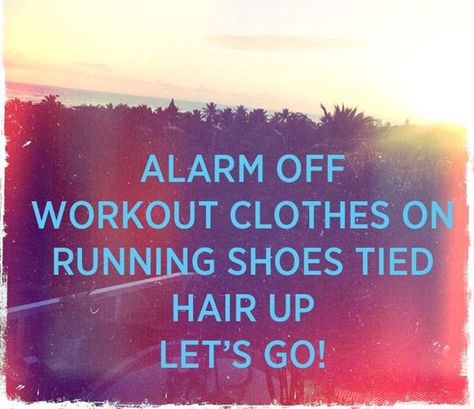 Alarm off, workout clothes on, running shoes tied. Lets go! | Quoted Books Morning Workout Quotes, Motivational Morning, Fit Quotes, Workout Morning, 30 Day Squat Challenge, Morning Gym, Fitness Memes, Good Morning Motivation, Gym Quotes