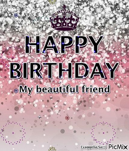 My beautiful friend Happy Birthday Gif Happy Birthday For Her Images, Happy Birthday My Friend Woman, Happy Birthday Woman Beautiful, Happy Birthday Gif Images Beautiful, Happy Birthday Friend Girlfriends, Happy Birthday My Beautiful Friend, Happy Birthday Beth, Happy Birthday Beautiful Images, Happy Birthday My Best Friend