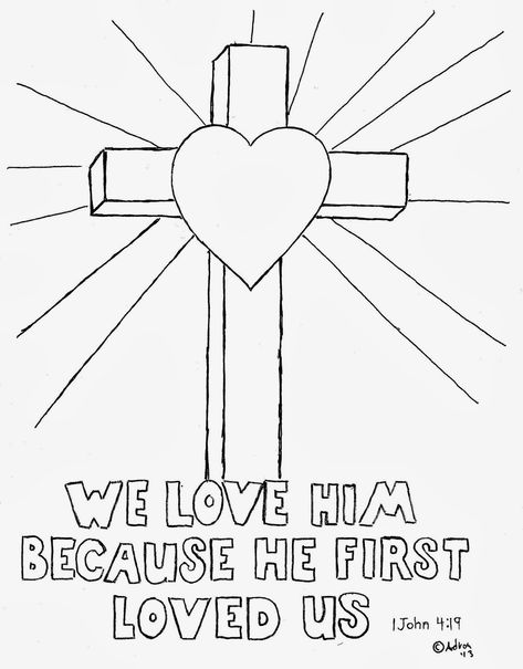 Coloring Pages for Kids by Mr. Adron: Cross Coloring Picture, We love him Because He First Loved Us. 1 John 4:19 Preschool Christian Coloring Pages, We Love Because He First Loved Us Craft, Love One Another Coloring Page For Kids, Easy Sunday School Crafts, God Is Love Coloring Page, Prayer Coloring Pages For Kids, John 1:29 Coloring Page, Cross Coloring Page, Cross Drawing