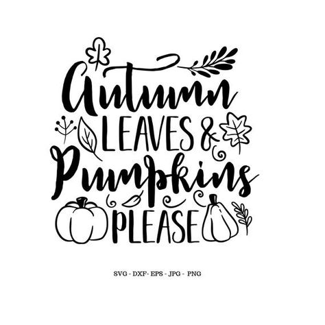 Autumn Clipart, Autumn Svg, Autumn Leaves And Pumpkins Please Svg, Autumn Gifts, Fall Shirt Women Sv Autumn Cricut Ideas, Autumn Shirt Ideas, Fall Svg Designs, Svg Fall Designs Free, Fall Svg Shirts, Ptp Ideas, Fall Shirts Svg, Autumn Lettering, Fall Templates