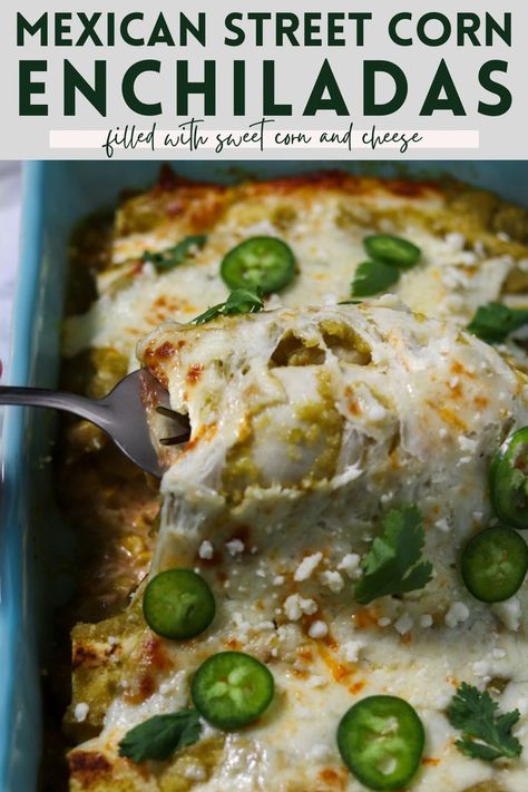 A pan of street corn enchiladas topped with green enchilada sauce, melty cheese, cotija cheese, jalapeños and cilantro Corn Enchiladas, Cornbread With Corn, Mexican Street Corn, Street Corn, Mexican Street, Chicken Main Dishes, Latest Recipe, Sweet Corn, So Delicious