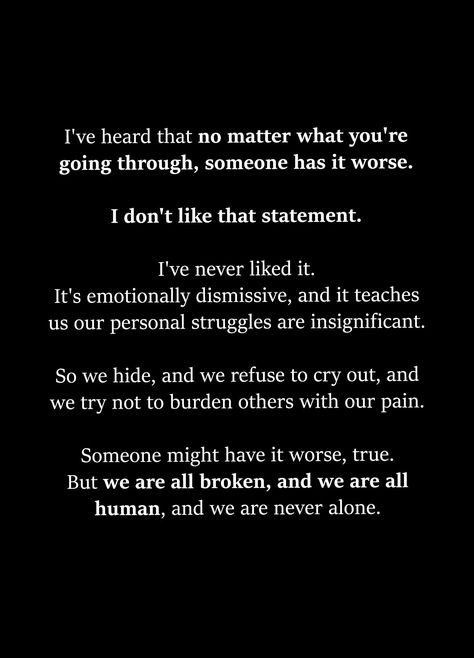 People who say that probably don't want to be empathetic with the person who needs it most. Those people suck. Empathetic People, Struggle Quotes, Daily Vibes, Bad Quotes, We Are All Human, Cry Out, Never Alone, Self Empowerment, Life Lesson Quotes