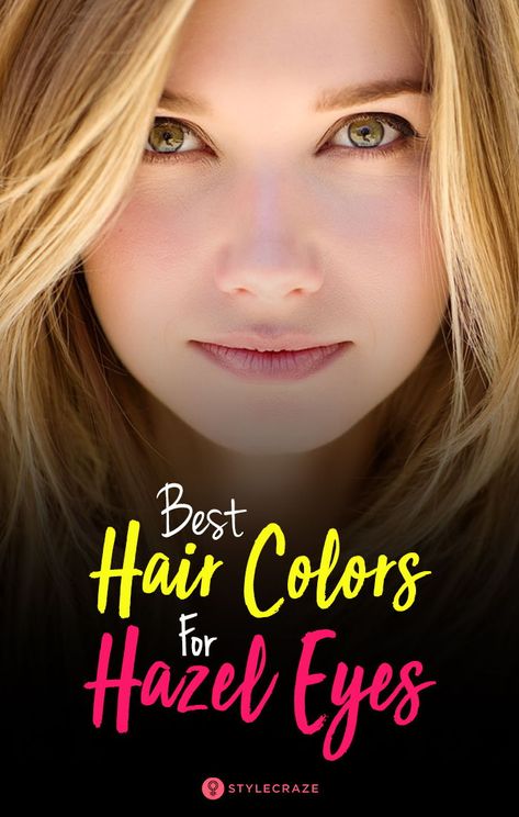 Good Hair Colors For Hazel Eyes, Hair Colors To Accentuate Eyes, Blonde Highlights Hazel Eyes, Best Hair Colour For Hazel Green Eyes, Best Red Hair Color For Green Eyes, Hair Color Ideas For Hazel Eyes Colour, Hair Color With Green Eyes Best, Make Up For Hazel Eyes And Blonde Hair, Best Hair Color For Hazel Eyes Brunettes