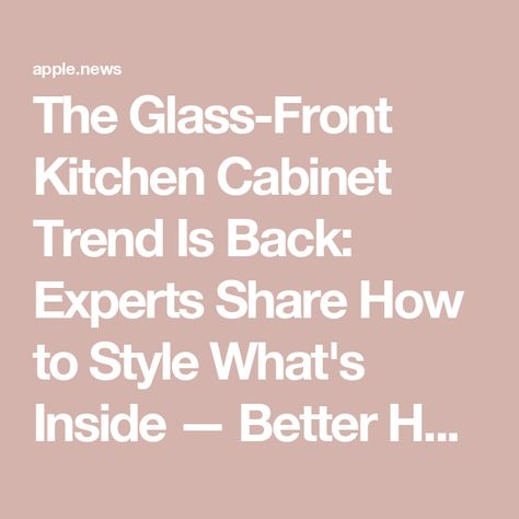 The Glass-Front Kitchen Cabinet Trend Is Back: Experts Share How to Style What's Inside — Better Homes & Gardens Glass Door Cupboard Kitchen, Frosted Kitchen Cabinets, Kitchen Cabinets With Glass Uppers, What To Display In Glass Kitchen Cabinet, Glass Kitchen Cabinets What To Put In, What To Put In Glass Kitchen Cabinets, How To Decorate Glass Kitchen Cabinets, Decorate Glass Kitchen Cabinets, Upper Glass Kitchen Cabinets