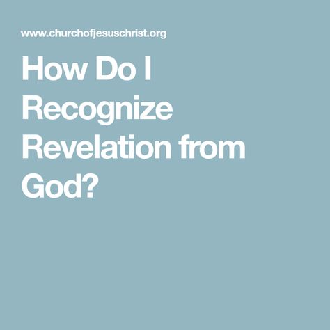 How Do I Recognize Revelation from God? Elder Holland, Mission Call, Revelation 4, Personal Revelation, Make A Tie, Doctrine And Covenants, Relief Society, Holy Ghost, Spiritual Guidance