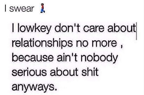 I lowkey don't care about relationships no more cause ain't nobody SRS bout shit anyways No More Relationships Quotes, I Don’t Need Nobody Quotes, No Relationship Quotes, Fake Tears, Drake Quotes, Done Quotes, Realest Quotes, Caption Quotes, Real Life Quotes