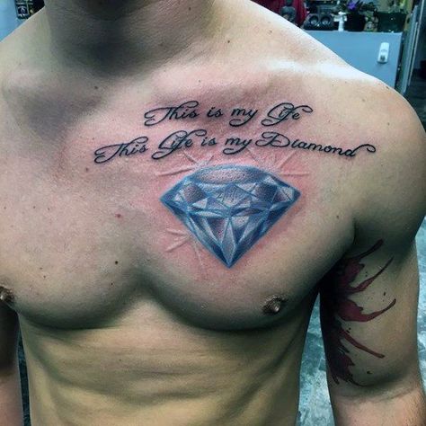 This Is My Life This Is My Diamond Quote Upper Chest Mens Tattoo | Diamond tattoos, Diamond tattoo designs, Tattoo designs men Diamond Tattoo Men, Chest Tattoo With Meaning, Diamond Tattoo Meaning, Traditional Diamond Tattoo, Tattoo Diamond, Diamond Tattoo Designs, Tattoo On Chest, Glow Tattoo, Diamond Quotes