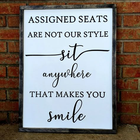 Assigned Seats Are Not Our Style Sit Anywhere That Makes You Smile brickwall Assigned Seats Wedding, Wedding Must Haves Decorations, Sit Wherever Sign Wedding, Cute Wedding Ideas Country, Simple Weddings Ideas, Sit Anywhere Wedding Sign, Farm Wedding Ideas Country, Country Style Wedding Ideas, Outdoor Country Wedding Ideas