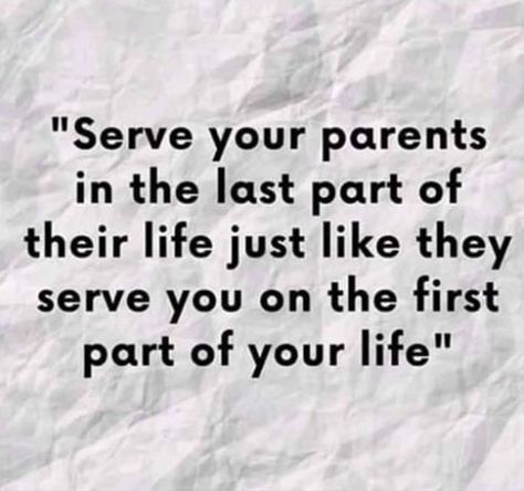 Serve your parents in the last part of their life as they served you in the first part of your life Caregiver Quotes, Mothers Love Quotes, Mom Life Quotes, Quotes About Motherhood, Daughter Quotes, House Rules, Mother Quotes, Lesson Quotes, Life Lesson Quotes