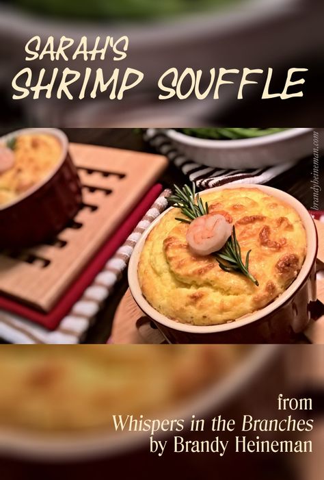 Sarah's Shrimp Souffle! A recipe from the novel, Whispers in the Branches Shrimp Souffle Recipe, Souffle Recipes, Shrimp Recipes, Crab, Brandy, Seafood, Pancakes, Georgia, Jam