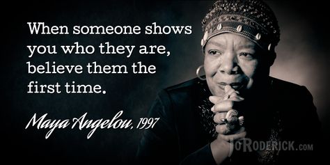 When Someone Tells You Who They Are, Maya Angelou Quotes, Empowerment Quotes, Maya Angelou, When Someone, Famous Quotes, To Tell, First Time, Just In Case