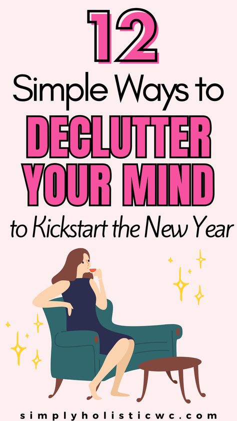 12 Simple Ways to Declutter Your Mind to Kickstart the New Year How To Be Mindful, Clean Mindset, New Year Fresh Start, How To Relax Your Mind, How To Relax Yourself, Mental Peace, Wellness Board, Year Goals, Declutter Your Mind