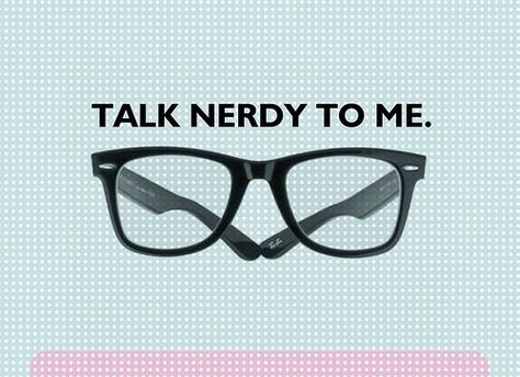 .... Talk Nerdy To Me, Nerd Love, E Mc2, Nerdy Girl, Nerd Life, Nerd Girl, Scott Pilgrim, Geek Girls, Nerd Alert