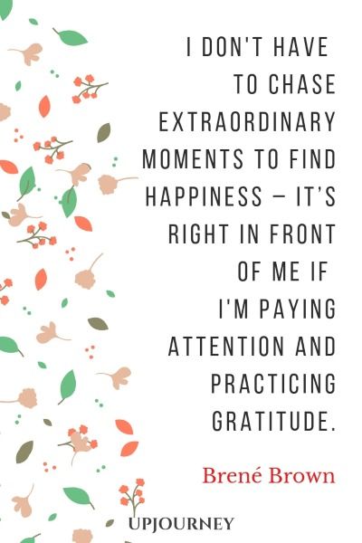 I don't have to chase extraordinary moments to find happiness – it’s right in front of me if I'm paying attention and practicing gratitude. - Brené Brown #quotes #happiness Vulnerability Brene Brown, Brene Brown Courage, Dr Brene Brown, Brené Brown Quotes, Thoughtful Thursday, Bored Ideas, Create Your Own Happiness, Charlie Brown Quotes, High School Counselor