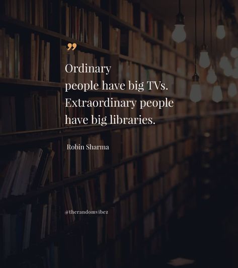 “Ordinary people have big TVs. Extraordinary people have big libraries.” — Robin Sharma #readingquotes #libraryquotes #bookquotes #dailyquotes #inspirationalquotes #inspiringquotes #powerfulquotes #profoundquotes Library Quotes Inspiration Student, Quotes On Library, Midnight Library Quotes, Quotes About Libraries, The Greatness Guide Robin Sharma Quotes, Anne Stokes Dragon, Extraordinary Quotes, Library Quotes, Big Tv