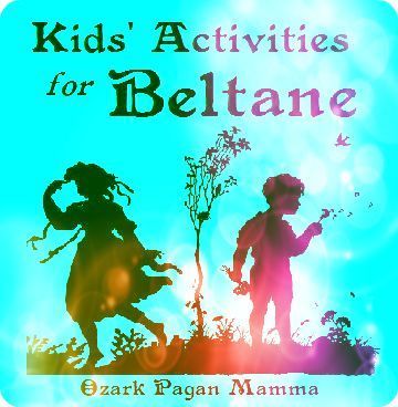 Kids' Activities for Beltane - Ozark Pagan Mamma Celtic Myth, Celtic Festival, Pagan Crafts, Vernal Equinox, May Days, Other World, Baby Witch, Spring Equinox, Wheel Of The Year