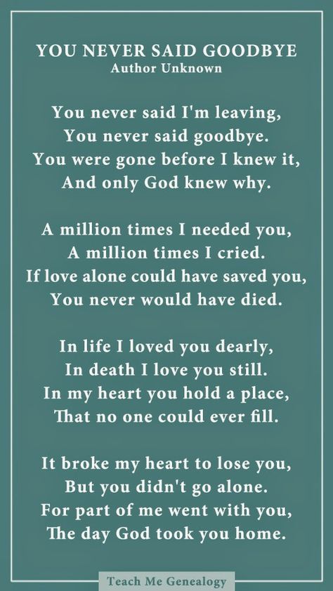 Dad You Never Said Goodbye: A Poem About Losing a Loved One ~ Teach Me Genealogy Goodbye Poem, Quotes Family, Miss You Dad, Miss You Mom, Losing A Loved One, After Life, Memories Quotes, Family Quotes, The Words