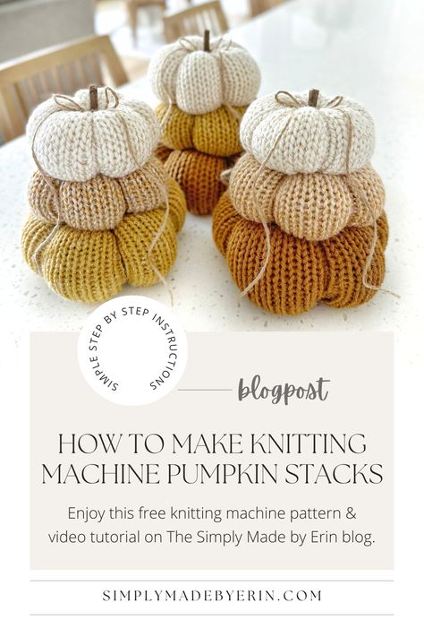 Let's learn how to make Knitting Machine Pumpkin Stacks! If you're looking for a fun, Fall craft, that doesn't require crochet or knitting skills, machine knitting is for you. These charming pumpkin stacks are quick to make and add a unique touch to your seasonal decor. via @simplymadebyerin Knitting Machine Pumpkin, Pumpkin Stacks, Diy Knitting Machine, Crochet Machine, Knitting Machine Tutorial, Knit Decor, Addi Knitting Machine, Loom Knitting Stitches, Simple Machine