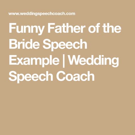 Funny Father of the Bride Speech Example | Wedding Speech Coach Father Of Bride Speech, Bride Speech Examples, Father Of The Bride Speech, Wedding Speech Examples, Groom Speech Examples, Message For Father, Funny Wedding Speeches, Father Daughter Wedding, Wedding Mc