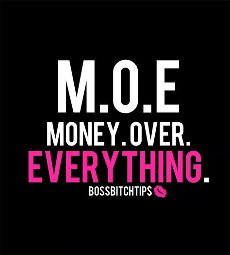 Money. Over. Everything. Money Over Everything, Boss Up Quotes, Fresh Quotes, Trap Queen, Hustle Quotes, Dope Quotes, Boss Life, Cartoon Profile Pictures, Pretty Wallpaper Iphone