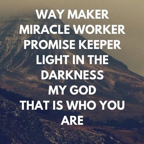 God Is A Way Maker Quotes, Way Maker Miracle Worker, Miracle Worker Promise Keeper, Maker Quotes, Way Maker, Promise Keeper, Light In The Darkness, Scripture Pictures, Christian Bible Quotes