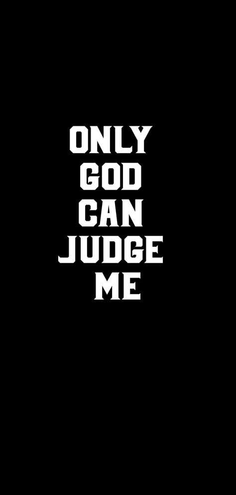 Only God Can Judge Me Wallpaper, Only God Can Judge Me, Me Wallpaper, Words Wallpaper, God Can, Judge Me, Meaningful Words, I Wallpaper, God Is