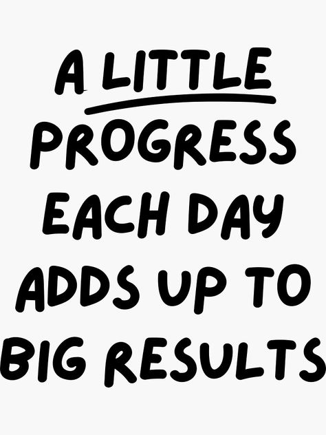 "A Little Progress Each Day Adds Up To Big Results - Cool Positive Inspirational Workout Study Quote" Sticker by NoEndCrap | Redbubble Study Motivation Quotes Printable, Result Day Quotes, Academic Quotes, Relatives Quotes, Study Stickers, Self Improvement Motivation, Kid Quotes, Inspo Wall, Sticker Quotes