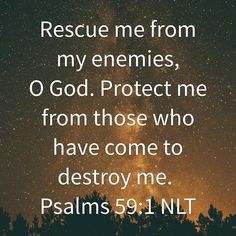 You saved me from all my enemies, You protect me from any who come against me! Psalm 59, Gods Grace Quotes, Enemies Quotes, Grace Quotes, Encouraging Scripture, Prayer Verses, Bible Knowledge, Bible Verses Quotes Inspirational, Bible Quotes Prayer