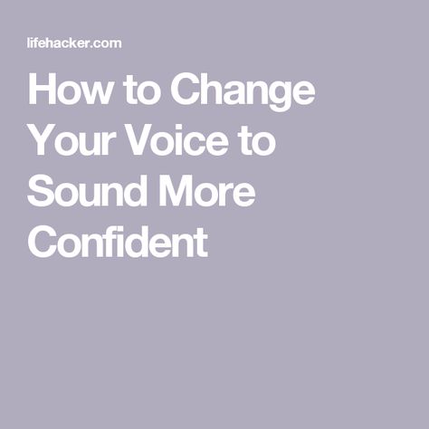 How To Sound More Intelligent, How To Sound More Confident, How To Change Your Voice Tone, How To Sound Confident, How To Change Your Voice, How To Makw, Voice Training, Lost Voice, Finding Your Voice