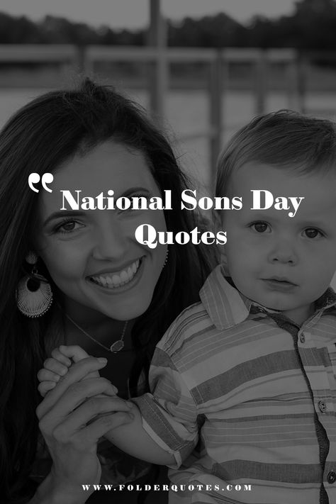 National Sons Day Quotes National Son Day Quotes From Mom, Motivational Quotes For Son, National Son’s Day Quotes, My Boy Quotes Sons, National Sons Day Quotes From Mom, Quotes For National Sons Day, Quotes To My Son From Mom, Happy National Sons Day Quotes, Son Day Quotes From Mom