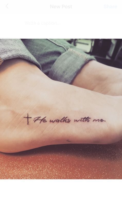 God Walks With Me Tattoo, Bible Phrases Tattoos, He Walks With Me Tattoo With Cross, And He Walks With Me Tattoo, He Is With Me Tattoo, Ankle Tattoos For Women With Meaning, He Walks With Me Foot Tattoo, Walk With Me Tattoo, Savior Tattoo