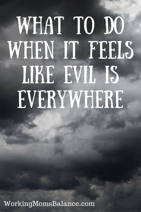 The news lately makes it feel like evil is everywhere. Here's what to do about it. Proverbs 31 Women, Tina Fey, Marriage Quotes, Work From Home Moms, Proverbs 31, Working Moms, Mom Blogs, Life Advice, Parenting Advice