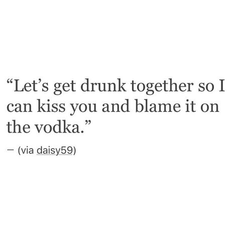 @lovelyquotting on Instagram Lets Get Drunk, Get Drunk, Drinking Quotes, Emotional Rollercoaster, Getting Drunk, Kiss You, Romantic Quotes, How I Feel, Just Me