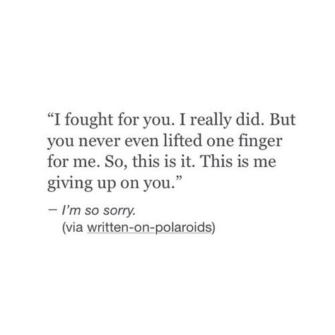 I fought for us .. Letting You Go Quotes, Romantic Poems, Thought Bubble, Getting Over Him, Go For It Quotes, Quotes About Everything, Thought Bubbles, Heart Strings, You Quotes