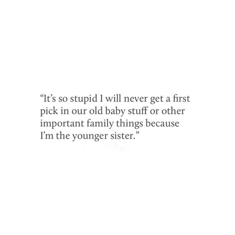 Family quotes, younger sibling, younger sister. Sometimes it's so not fair always being second!.. quote, siblings. Proud Of My Siblings Quotes, Jealous Of Siblings Quotes, Bad Sister Relationship Quotes, Quotes About Losing Siblings, Being The Younger Sibling, Younger Sister Poems, Mean Siblings Quotes, Siblings Issues Quotes, Distant Siblings Quotes