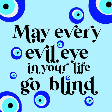 Evil Eye Qoute, May Every Evil Eye In Your Life Go Blind, Evil Eye Affirmation, Evil Eye Quotes Words, Evil Eye Drawing, Psalm 59, Evil Eye Quotes, Psalm 140, Nubian Goddess