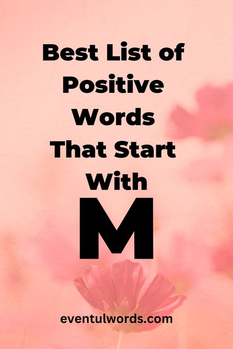 Have you ever wanted to find more positive words that start with M? Look no further! This article will provide you with 145 of the best positive words that start with M that you can use to uplift your mood and positively affect your outlook on life. From "magical" to "masterful," find the perfect M-word to fill your heart with joy and kindle your spirit!. #positiveMwords #motivationalMwords #inspirationalMwords #Mwords #positivewords Words To Describe A Person, Compliment Words, M Words, List Of Positive Words, Describe A Person, Verbs And Adjectives, Describing Words, Words To Describe Yourself, Best Words