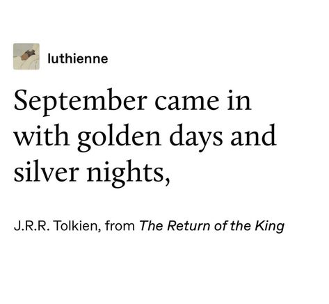 September Poetry, September Quotes, The Return Of The King, Tolkien Quotes, Fall Quotes, J R R Tolkien, Literature Quotes, Aesthetic Quotes, Poetry Words