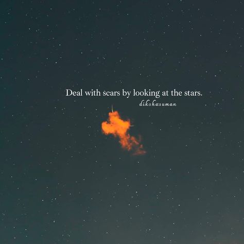 Deal with scars while looking at the stars.  #quotes #starquotes #sky #nightsky Looking At The Stars Quotes, Quotes For Stars In The Sky, Looking At Sky Quotes, Look At The Sky Quotes, One Liners Quotes, Stars Quotes, River Flows In You, 2 Line Quotes, Looking At The Stars