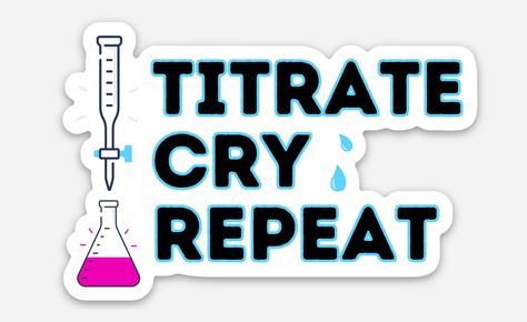 This 3" x 2" durable waterproof decal sticker features a flask and burette with the words "titrate, cry, repeat"- perfect for your favorite frustrated chemistry student or teacher who knows the pain of a titration gone too far.  All stickers are mailed USPS with tracking number Need a custom number of stickers? Message me!  Perfect gift for chemistry students, chemistry teachers, AP Chemistry, chemists, AP Biology, Bio teachers, biologists, or just anyone who loves funny science stickers or want Ap Chem, Biochemistry Notes, Chemistry Humor, Ap Chemistry, Biology Labs, Science Stickers, Ap Biology, Chemistry Teacher, Science Biology