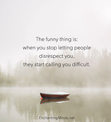 Stop Preaching Quotes People, Being Called Difficult, Stop Letting People Disrespect You, When They Disrespect You, Friends Disrespecting You, Disrespect Workplace, People Who Constantly Criticize You, Reaction To Disrespect, When People Disrespect You