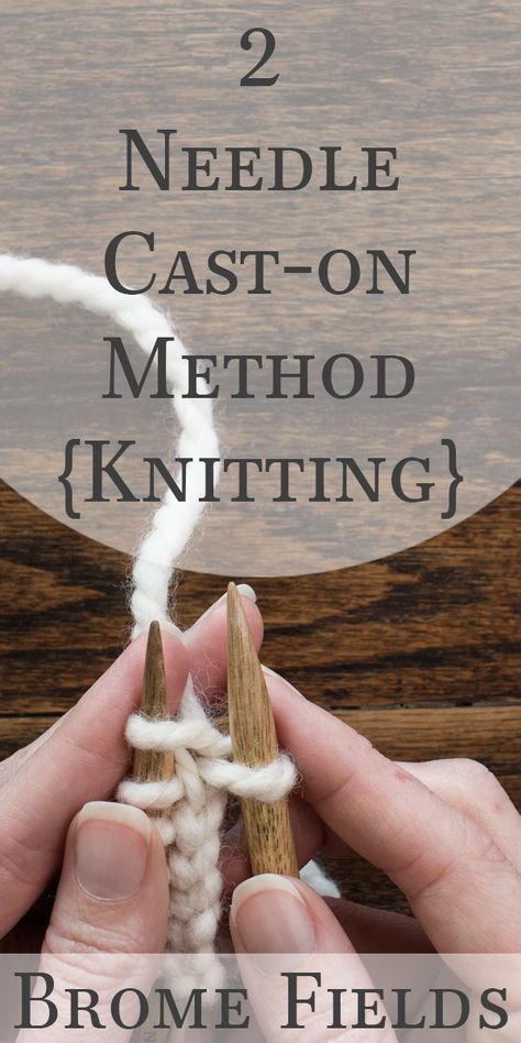 2 Needle Cast-on Method {Knitting Cast-on} - Brome Fields Cable Cast On, Cast On Knitting, Knitting Abbreviations, Knitting Videos Tutorials, Casting On Stitches, Knitting Hacks, Knitting Basics, Knitting Tutorials, Crochet Tips