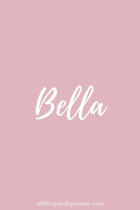 Bella Name Meaning, Wallpaper With Name, Bella Wallpaper, Bella Aesthetic, Bella Name, Names And Meanings, Tattoo For Baby Girl, Baby Name Meaning